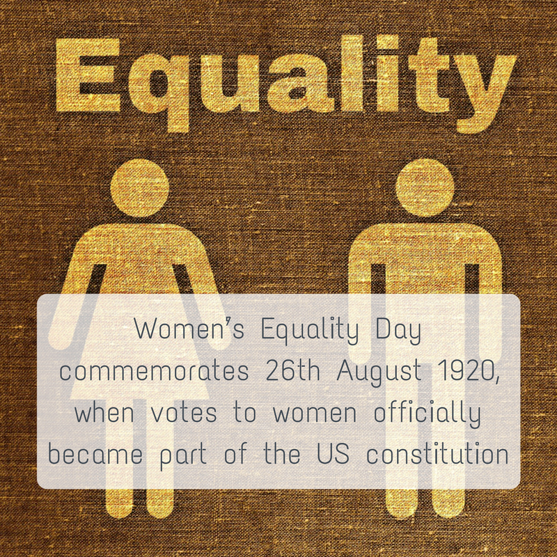 Women’s Equality Day commemorates 26th August 1920, when votes to women officially became part of the US constitution